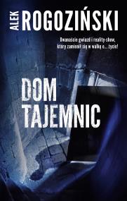 Dom tajemnic. Autor: Alek Rogoziński. ZdrowePodejscie.pl Okładka książki Dom tajemnic