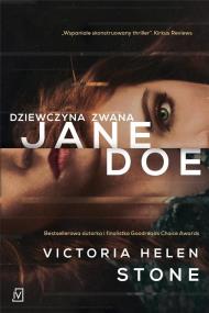 Dziewczyna zwana Jane Doe. Autor: Victoria Helen Stone. ZdrowePodejscie.pl Okładka książki Dziewczyna zwana Jane Doe