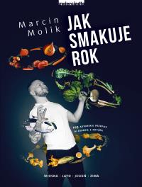 Jak smakuje rok. Autor: Smolik Marcin. ZdrowePodejscie.pl Okładka książki Jak smakuje rok