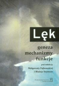 Lęk. Geneza mechanizmy funkcjonowania. Wydawca: Scholar. ZdrowePodejscie.pl Opakowanie Lęk. Geneza mechanizmy funkcjonowania