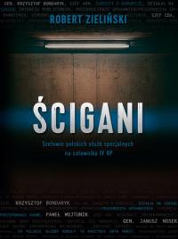 Okładka książki Ścigani. Szefowie polskich służb specjalnych na celowniku IV RP