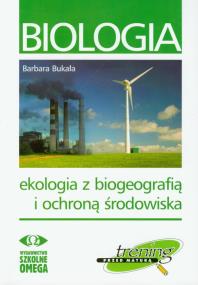 Trening Matura - Biologia Ekologia z biogeo. OMEGA. Autor: Barbara Bukała. ZdrowePodejscie.pl Okładka książki Trening Matura - Biologia Ekologia z biogeo. OMEGA