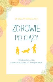 Zdrowie po ciąży. Autor: Oscar Serrallach. ZdrowePodejscie.pl Okładka książki Zdrowie po ciąży