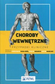 Choroby wewnętrzne Przypadki kliniczne. Autor:   Praca zbiorowa. ZdrowePodejscie.pl Okładka książki Choroby wewnętrzne Przypadki kliniczne