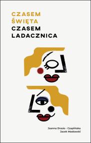 Okładka książki CZASEM ŚWIĘTA CZASEM LADACZNICA