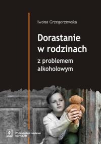 Okładka książki Dorastanie w rodzinach z problemem alkoholowym