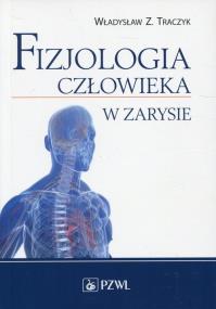 Fizjologia człowieka w zarysie w.2013  PZWL. Autor: Traczyk Władysław Z.. ZdrowePodejscie.pl Okładka książki Fizjologia człowieka w zarysie w.2013  PZWL