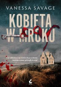 Kobieta w mroku. Autor: Vanessa Savage. ZdrowePodejscie.pl Okładka książki Kobieta w mroku