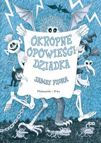 Okropne opowieści dziadka. Autor: James Flora. ZdrowePodejscie.pl Okładka książki Okropne opowieści dziadka