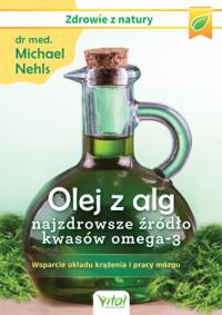 Okładka książki Olej z alg najzdrowsze źródło kwasów omega-3