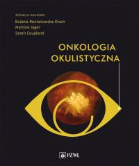 Onkologia okulistyczna. Autor: Romanowska-Dixon Bożena, Martine Jager. ZdrowePodejscie.pl Okładka książki Onkologia okulistyczna