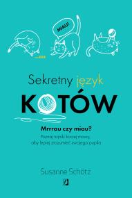 Sekretny język kotów. Autor: Susanne Schotz. ZdrowePodejscie.pl Okładka książki Sekretny język kotów