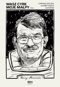 Okładka książki Wasz cyrk moje małpy: chronologiczny alfabet moich autorów