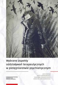 Wybrane aspekty oddziaływań terapeutycznych w pielęgniarstwie psychiatrycznym. Wydawca: Wydawnictwo Naukowe UMK. ZdrowePodejscie.pl Opakowanie Wybrane aspekty oddziaływań terapeutycznych w pielęgniarstwie psychiatrycznym
