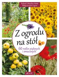 Okładka książki Z ogrodu na stół 60 roślin pięknych i smacznych