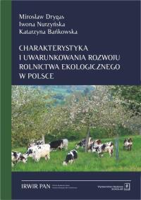 Charakterystyka i uwarunkowania rozwoju rolnictwa ekologicznego w Polsce. Autor: Drygas Mirosław, Nurzyńska Iwona (red. nauk), Bańkowska Katarzyna. ZdrowePodejscie.pl Okładka książki Charakterystyka i uwarunkowania rozwoju rolnictwa ekologicznego w Polsce