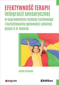 Okładka książki Efektywność terapii integracji sensorycznej w usprawnianiu rozwoju ruchowego i kształtowaniu gotowoś