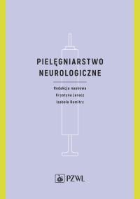 Pielęgniarstwo neurologiczne. Autor: JARACZ KRYSTYNA. ZdrowePodejscie.pl Okładka książki Pielęgniarstwo neurologiczne
