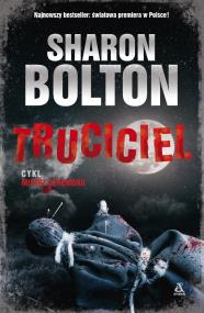 Truciciel. Autor: Sharon Bolton. ZdrowePodejscie.pl Okładka książki Truciciel