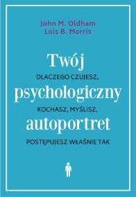Okładka książki TWÓJ PSYCHOLOGICZNY AUTOPORTRET DLACZEGO CZUJESZ KOCHASZ MYŚLISZ POSTĘPUJESZ WŁAŚNIE TAK WYD. 3