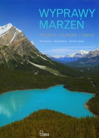 Wyprawy marzeń Polska Europa Świat. Autor: Małyszko Piotr, Salamon Beata, Zasada Stanisław. ZdrowePodejscie.pl Okładka książki Wyprawy marzeń Polska Europa Świat