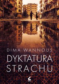 DYKTATURA STRACHU. Autor: DIMA WANNOUS. ZdrowePodejscie.pl Okładka książki DYKTATURA STRACHU