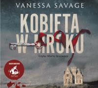 Kobieta w mroku - Audiobook. Autor: Vanessa Savage. ZdrowePodejscie.pl Okładka książki Kobieta w mroku - Audiobook