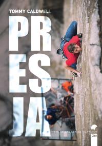 Literatura górska na świecie. Presja. Autor: Tommy Caldwell. ZdrowePodejscie.pl Okładka książki Literatura górska na świecie. Presja
