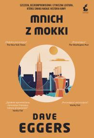 Mnich z Mokki. Autor: Dave Eggers (red.). ZdrowePodejscie.pl Okładka książki Mnich z Mokki