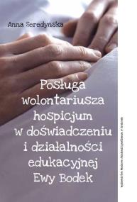 Okładka książki Posługa wolontariusza hospicjum w doświadczeniu i działalności edukacyjnej Ewy Bodek