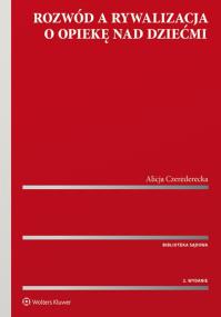 Rozwód a rywalizacja o opiekę nad dziećmi. Autor: Czerederecka Alicja. ZdrowePodejscie.pl Okładka książki Rozwód a rywalizacja o opiekę nad dziećmi