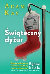 Świąteczny dyżur. Autor: Adam Kay. ZdrowePodejscie.pl Okładka książki Świąteczny dyżur