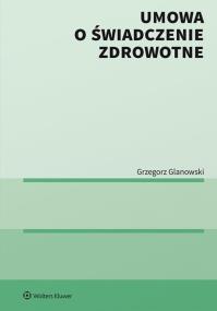 Umowa o świadczenie zdrowotne. Autor: Glanowski Grzegorz. ZdrowePodejscie.pl Okładka książki Umowa o świadczenie zdrowotne