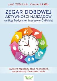 Zegar dobowej aktywności narządów według Tradycyjnej Medycyny Chińskiej. Autor: Wu Li. ZdrowePodejscie.pl Okładka książki Zegar dobowej aktywności narządów według Tradycyjnej Medycyny Chińskiej
