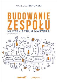 Okładka książki BUDOWANIE ZESPOŁU MŁOTEK SCRUM MASTERA