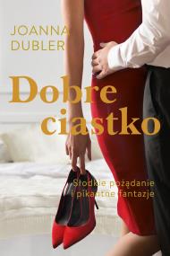 Dobre ciastko. Autor: JOANNA DUBLER. ZdrowePodejscie.pl Okładka książki Dobre ciastko