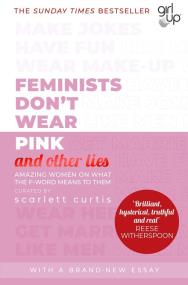 Okładka książki Feminists Don't Wear Pink (and other lies)