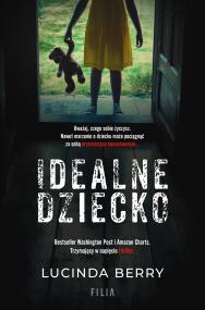 Idealne dziecko. Autor: Berry Lucinda. ZdrowePodejscie.pl Okładka książki Idealne dziecko