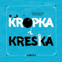 Kropka i kreska. Autor: Veronique Cauchy. ZdrowePodejscie.pl Okładka książki Kropka i kreska