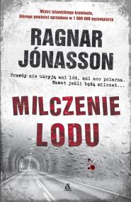 Milczenie lodu. Autor: Ragnar Jónasson. ZdrowePodejscie.pl Okładka książki Milczenie lodu