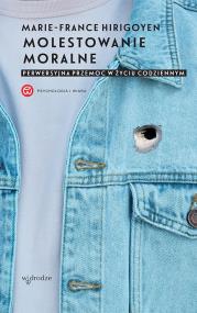 Okładka książki Molestowanie moralne Perwersyjna przemoc w życiu codziennym