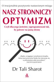Nasz stronniczy optymizm. Autor: Dr. Tali Sharot. ZdrowePodejscie.pl Okładka książki Nasz stronniczy optymizm