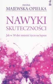 Okładka książki Nawyki skuteczności Jak w 30 dni zmienić życie na lepsze