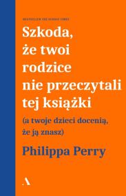 Okładka książki Szkoda, że twoi rodzice nie przeczytali tej książki