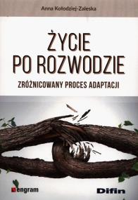 Okładka książki Życie po rozwodzie. Zróżnicowany proces adaptacji