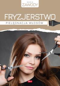 Okładka książki FRYZJERSTWO PIELĘGNACJA WŁOSÓW