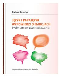 Okładka książki Język i parajęzyk wypowiedzi o emocjach. Podmiotowe uwarunkowania