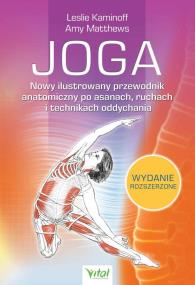 Okładka książki Joga Nowy ilustrowany przewodnik anatomiczny po asanach, ruchach i technikach oddychania