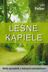 Leśne kąpiele. Autor: Ulli Felber. ZdrowePodejscie.pl Okładka książki Leśne kąpiele