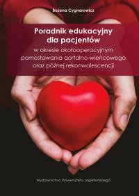 Okładka książki Poradnik edukacyjny dla pacjentów w okresie okołooperacyjnym pomostowania aortalno-wieńcowego oraz p